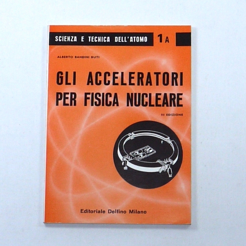 Libro GLI ACCELERATORI PER FISICA NUCLEARE 